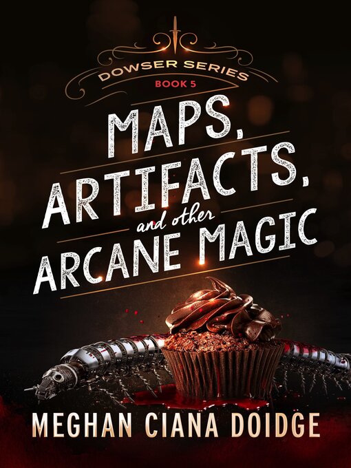 Title details for Maps, Artifacts, and Other Arcane Magic, Dowser #5 by Meghan Ciana Doidge - Available